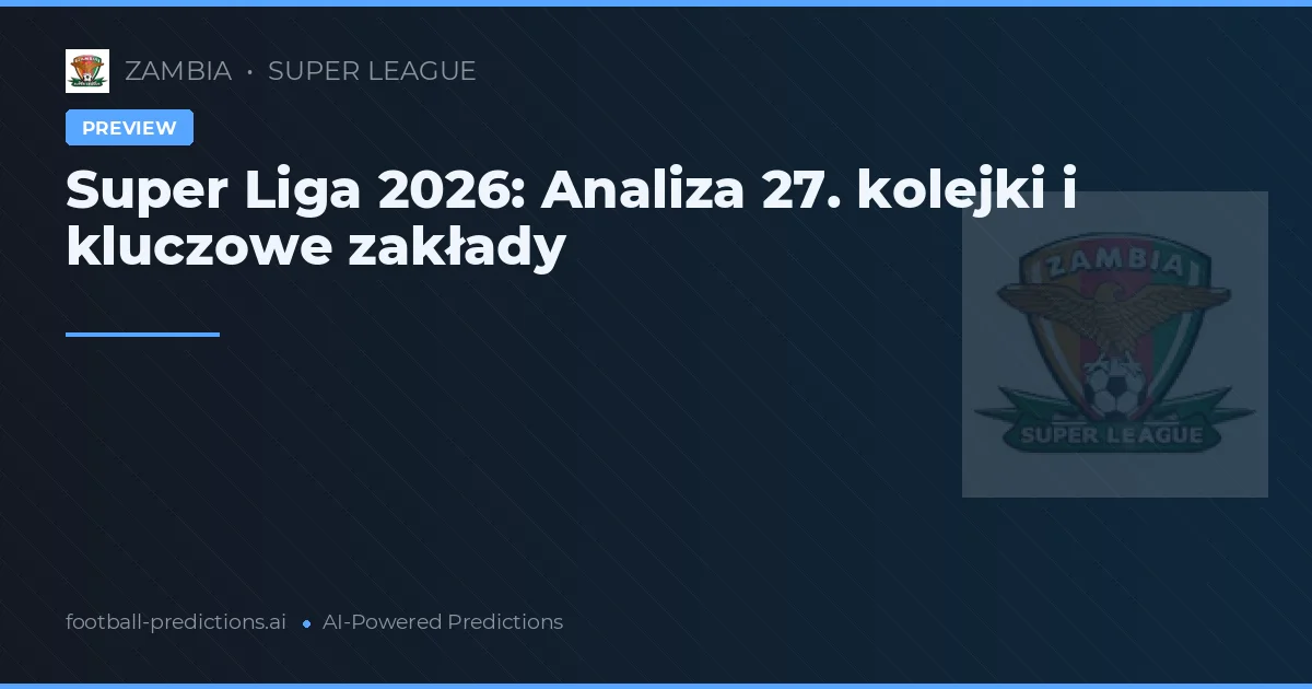 Super Liga 2026: Analiza 27. kolejki i kluczowe zakłady