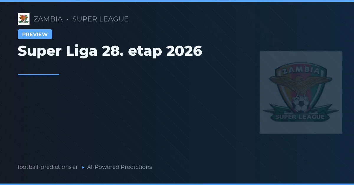 Super Liga 28. etap 2026