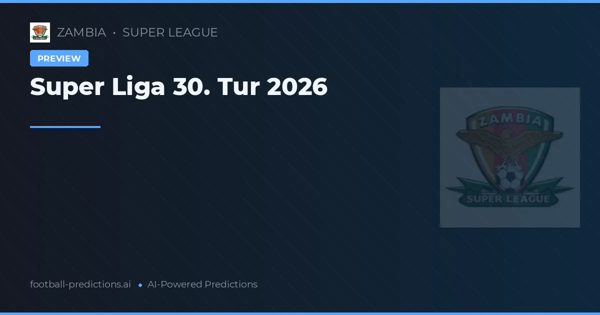 Super Liga 30. Tur 2026