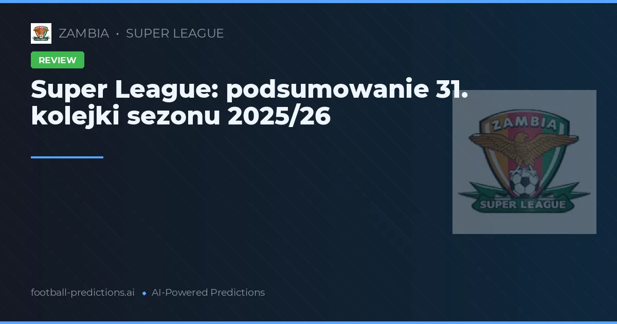 Super League: podsumowanie 31. kolejki sezonu 2025/26