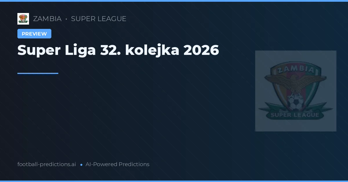 Super Liga 32. kolejka 2026