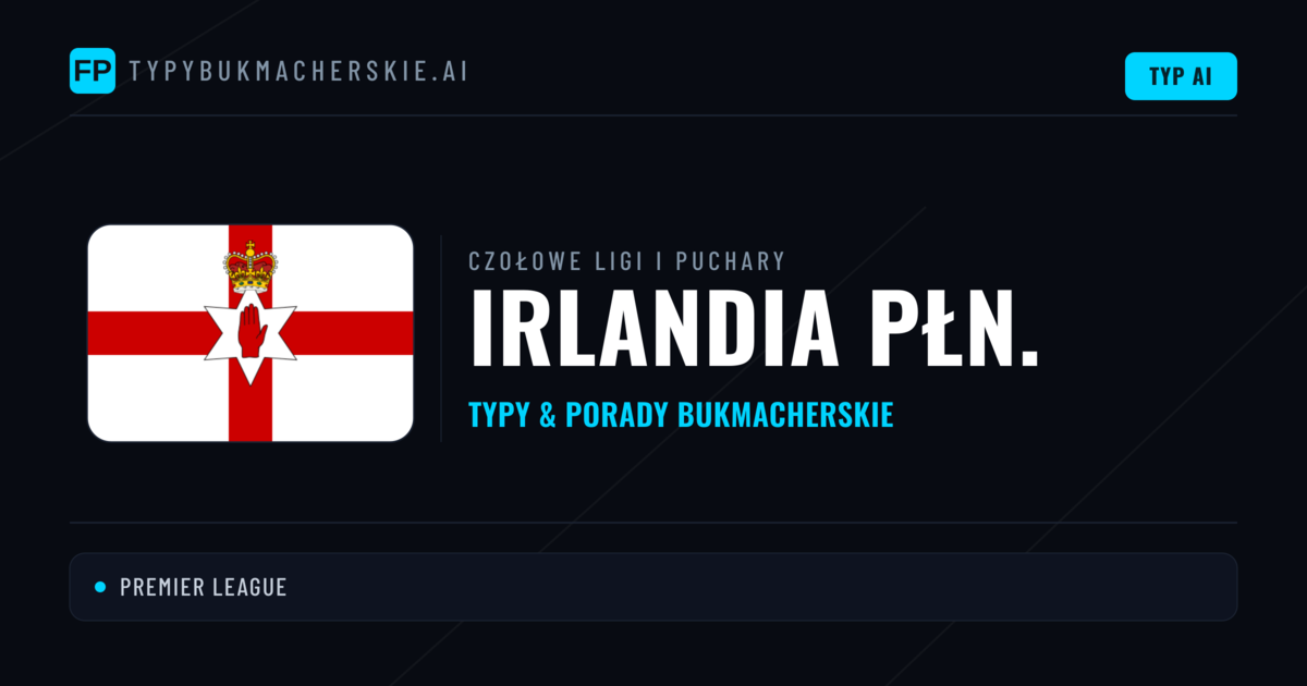 Irlandia Płn. Typy i Porady na