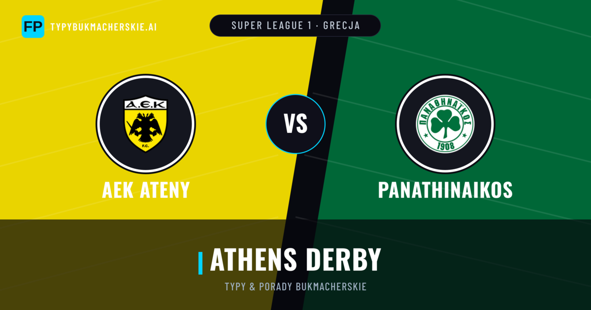 AEK Ateny vs Panathinaikos Typy i statystyki