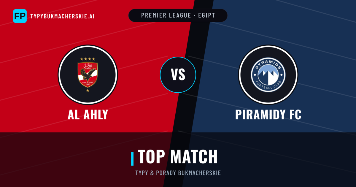 Al Ahly vs Piramidy FC Typy i statystyki