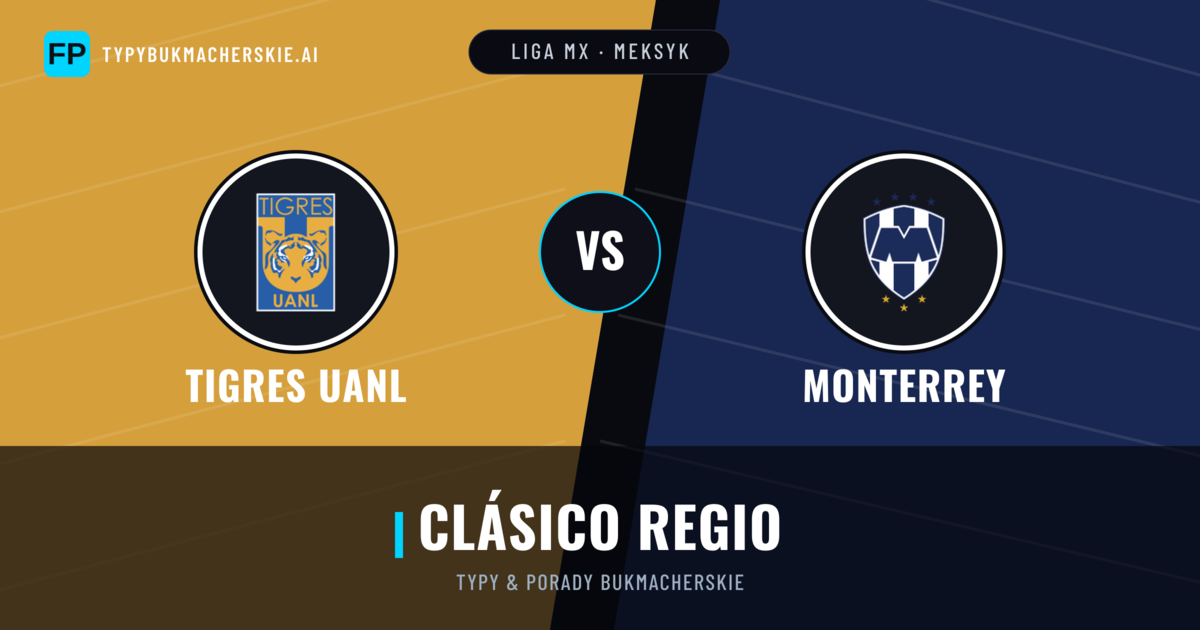 Tigres UANL vs Monterrey Typy i statystyki