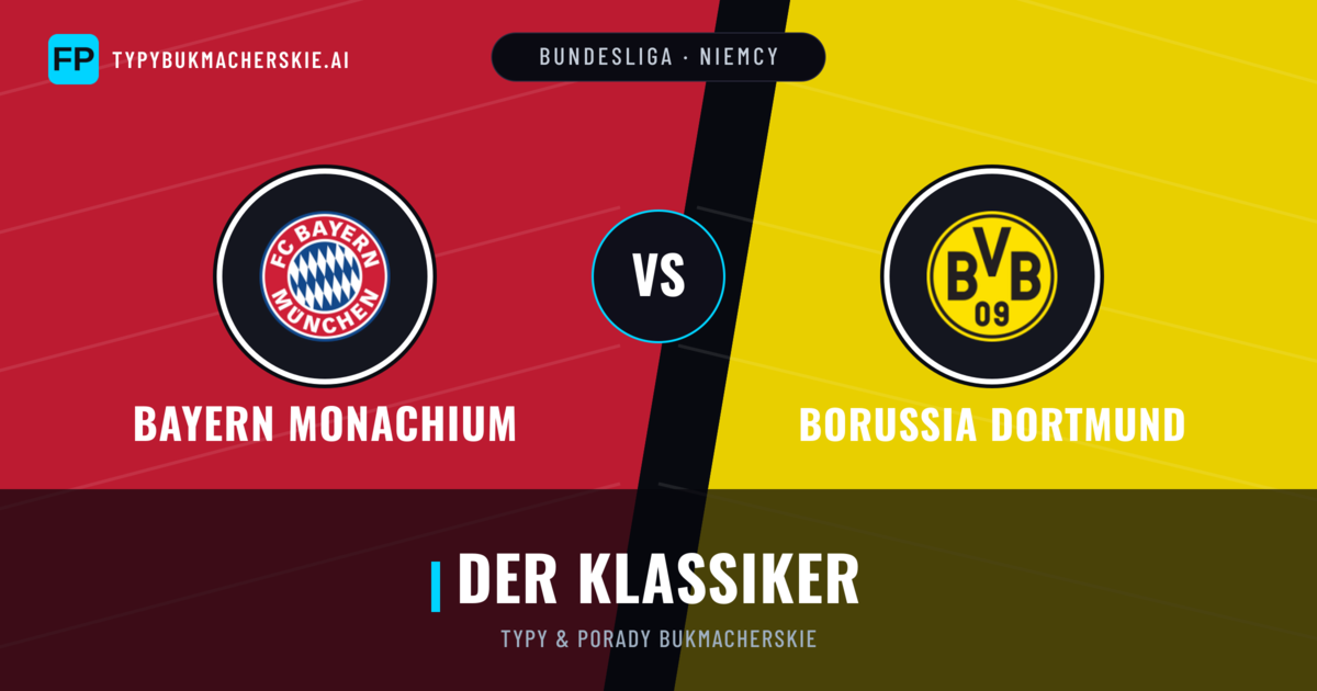Bayern Monachium vs Borussia Dortmund Typy i statystyki