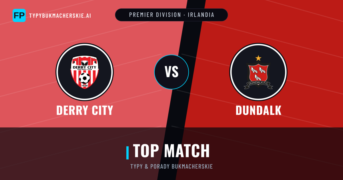 Derry City vs Dundalk Typy i statystyki