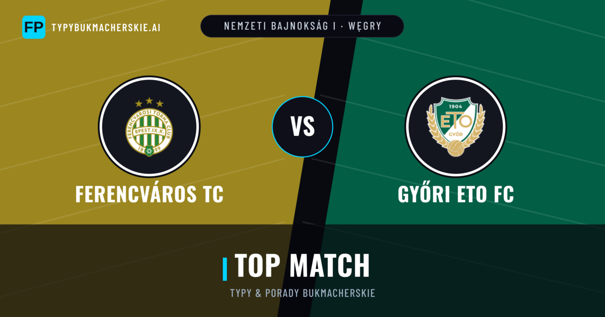 Ferencváros TC vs Győri ETO FC Typy i statystyki