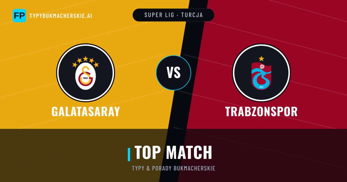 Galatasaray vs Trabzonspor Typy i statystyki