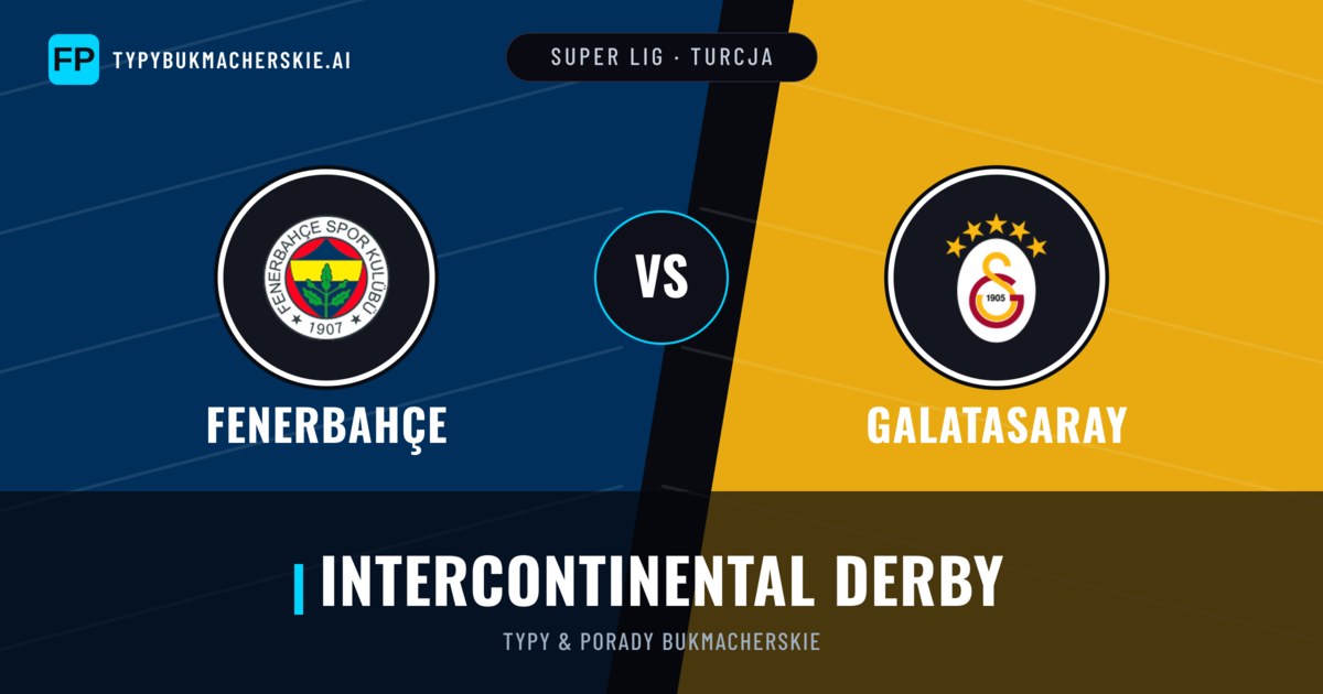 Fenerbahçe vs Galatasaray Typy i statystyki