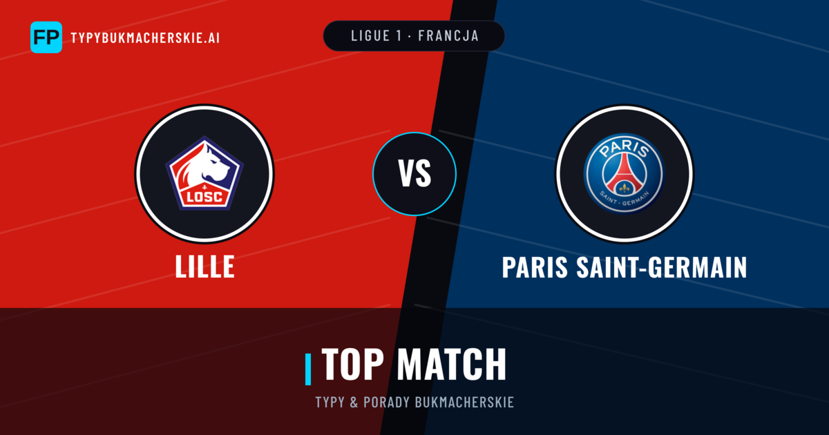 Lille vs Paris Saint-Germain Typy i statystyki