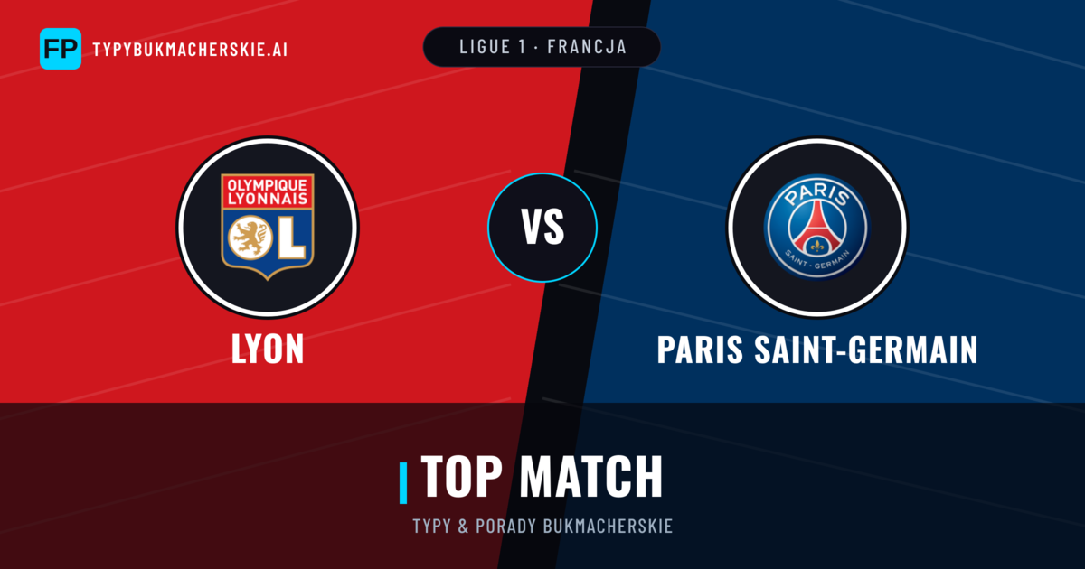 Lyon vs Paris Saint-Germain Typy i statystyki