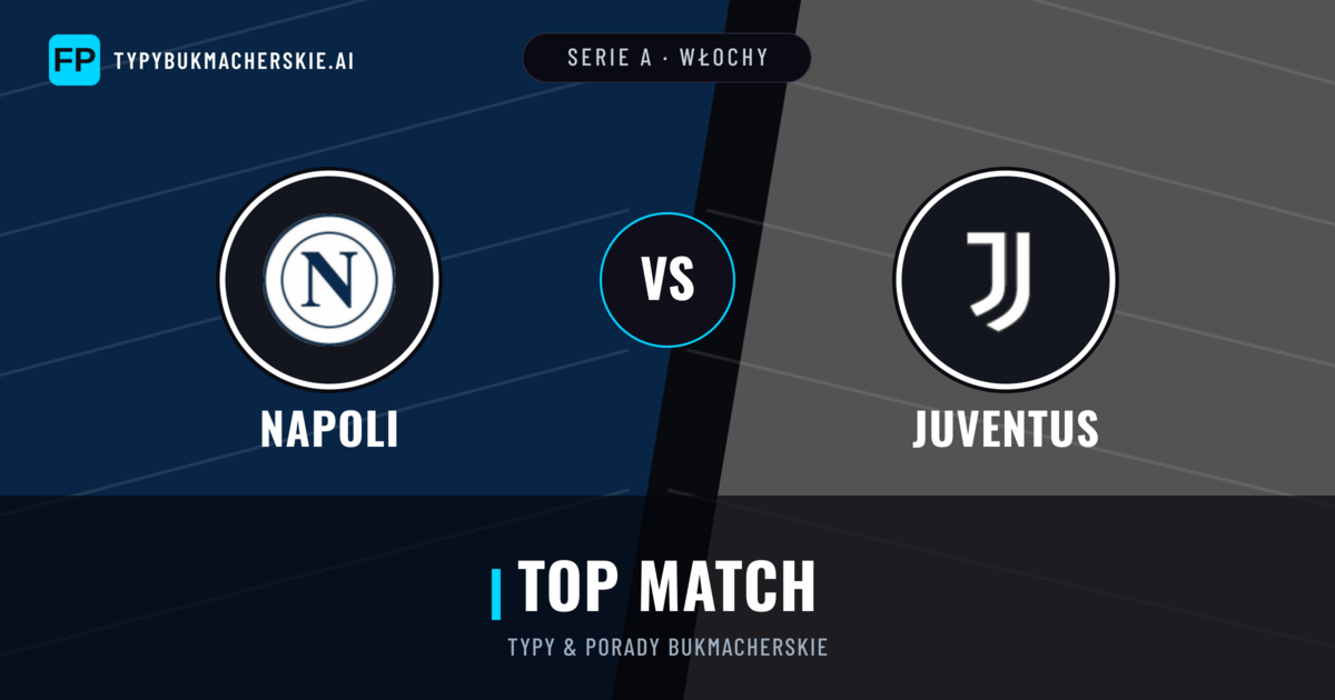 Napoli vs Juventus Typy i statystyki
