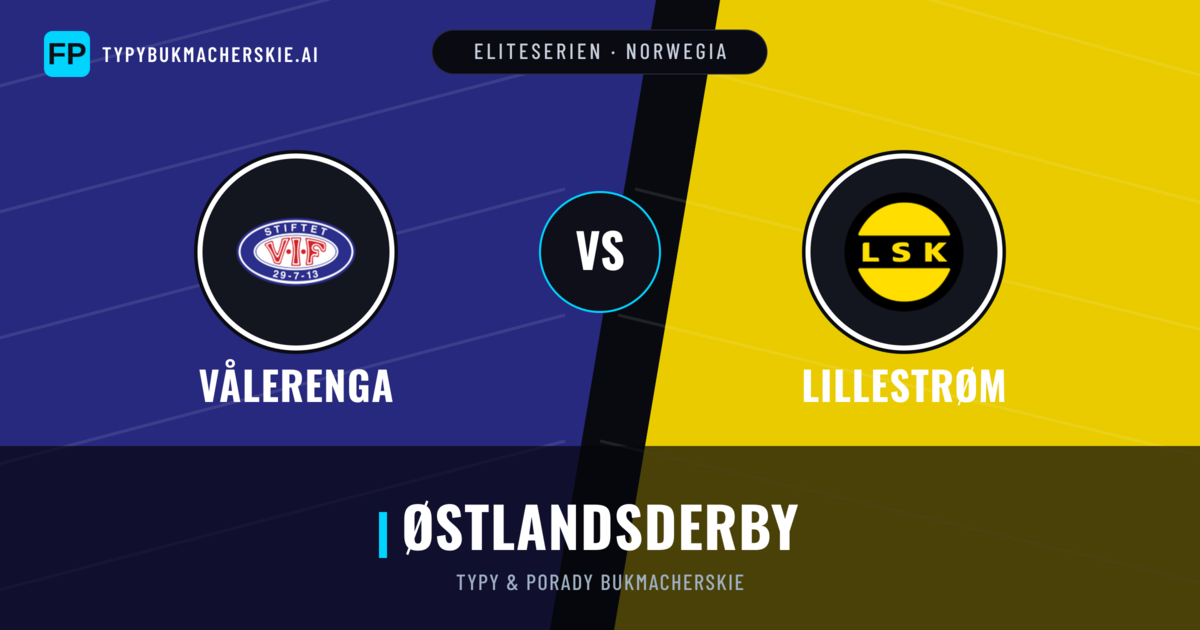 Vålerenga vs Lillestrøm Typy i statystyki