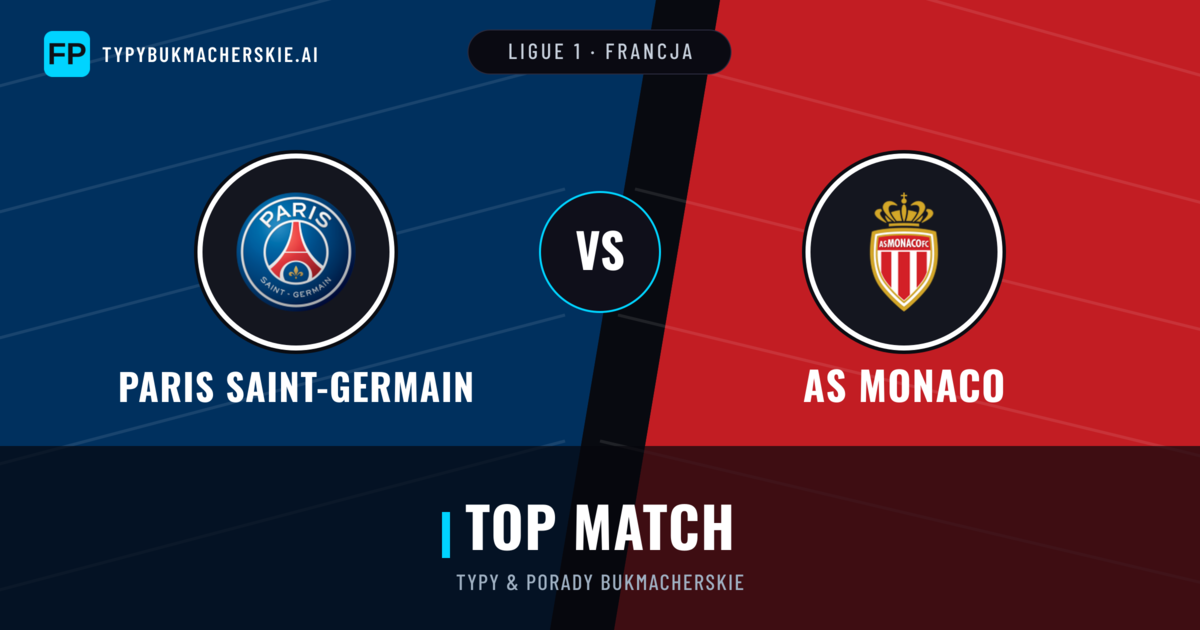 Paris Saint-Germain vs AS Monaco Typy i statystyki