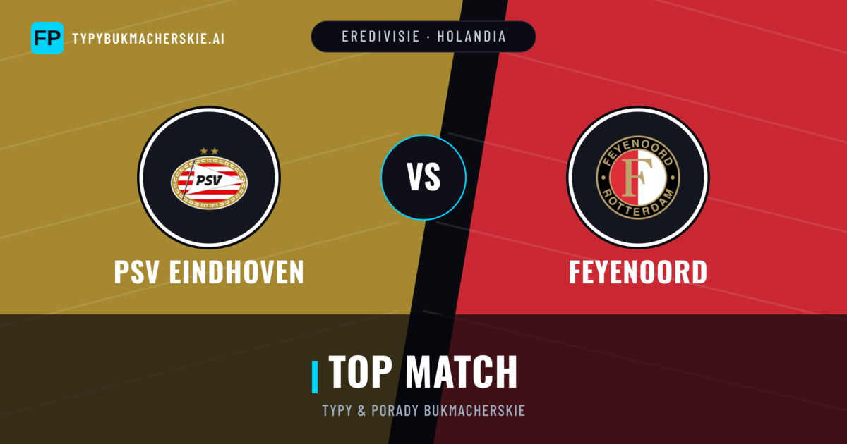 PSV Eindhoven vs Feyenoord Typy i statystyki