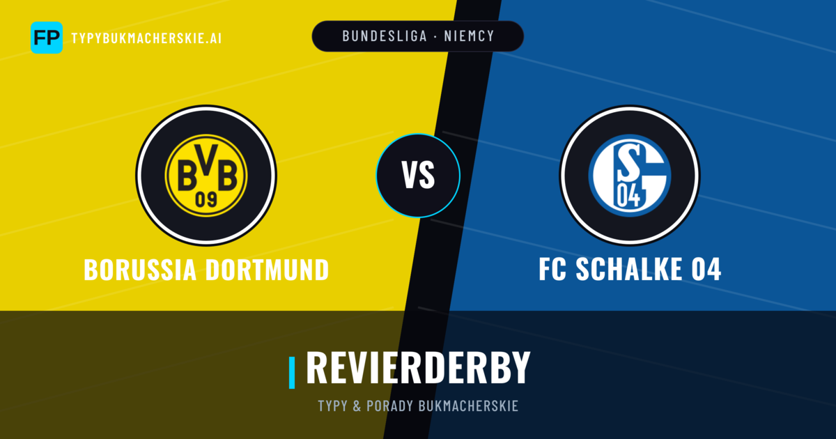 Borussia Dortmund vs FC Schalke 04 Typy i statystyki