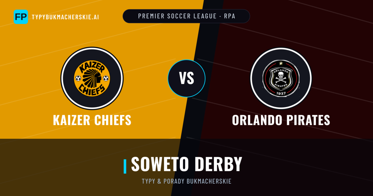 Kaizer Chiefs vs Orlando Pirates Typy i statystyki