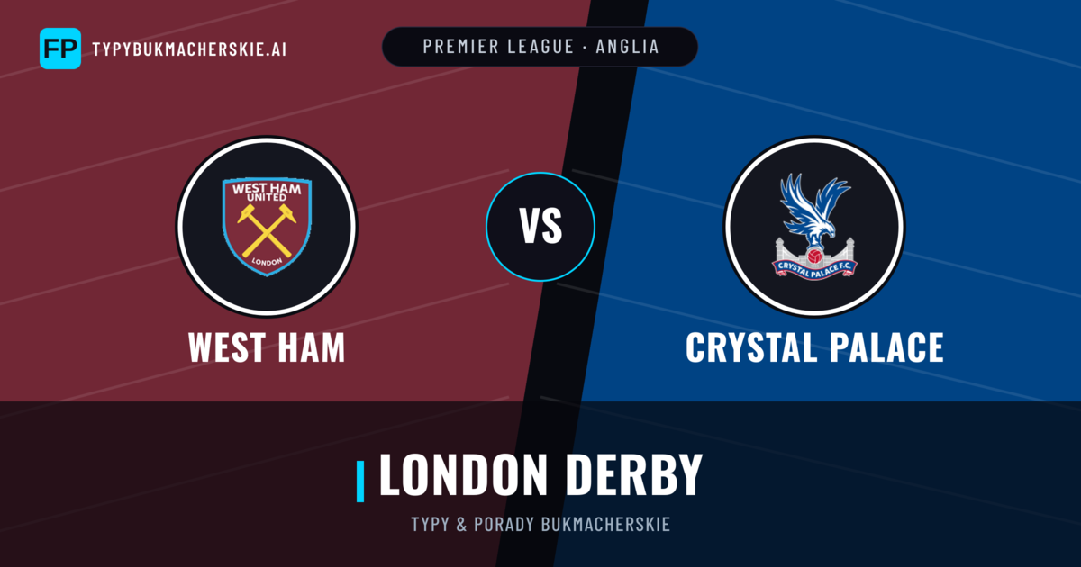 West Ham vs Crystal Palace Typy i statystyki