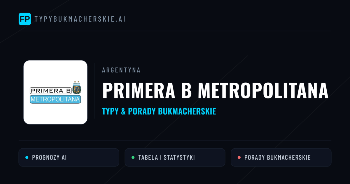 Argentyna Primera B Metropolitana Typy Bukmacherskie — Darmowe Typy na Dziś