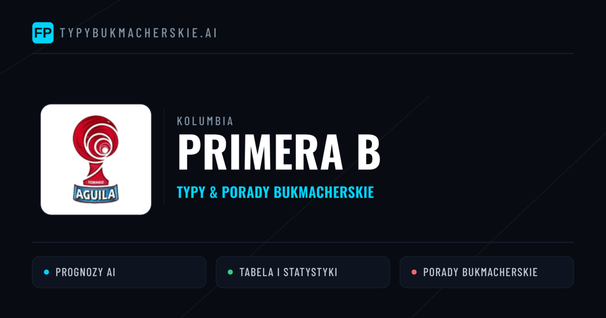 Kolumbia Primera B Typy Bukmacherskie — Darmowe Typy na Dziś