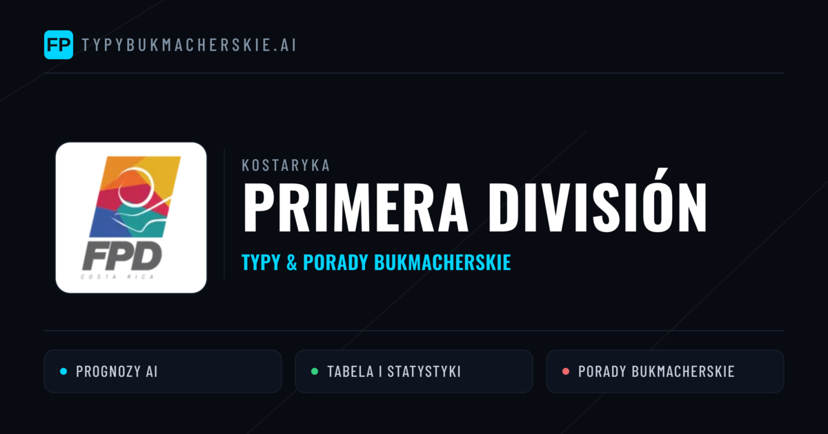 Kostaryka Primera División Typy Bukmacherskie — Darmowe Typy na Dziś