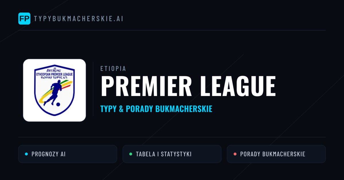 Etiopia Premier League Typy Bukmacherskie — Darmowe Typy na Dziś