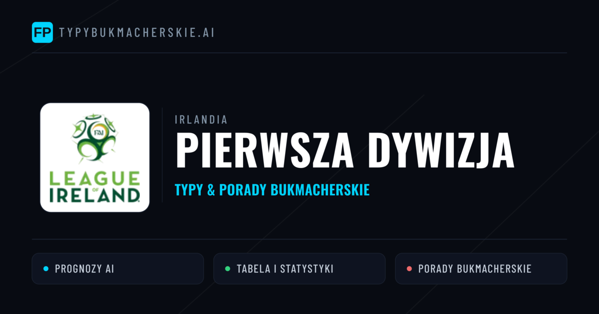 Irlandia Pierwsza Dywizja Typy Bukmacherskie — Darmowe Typy na Dziś