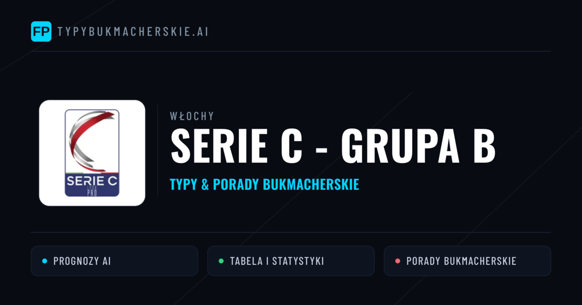 Włochy Serie C - Grupa B Typy Bukmacherskie — Darmowe Typy na Dziś