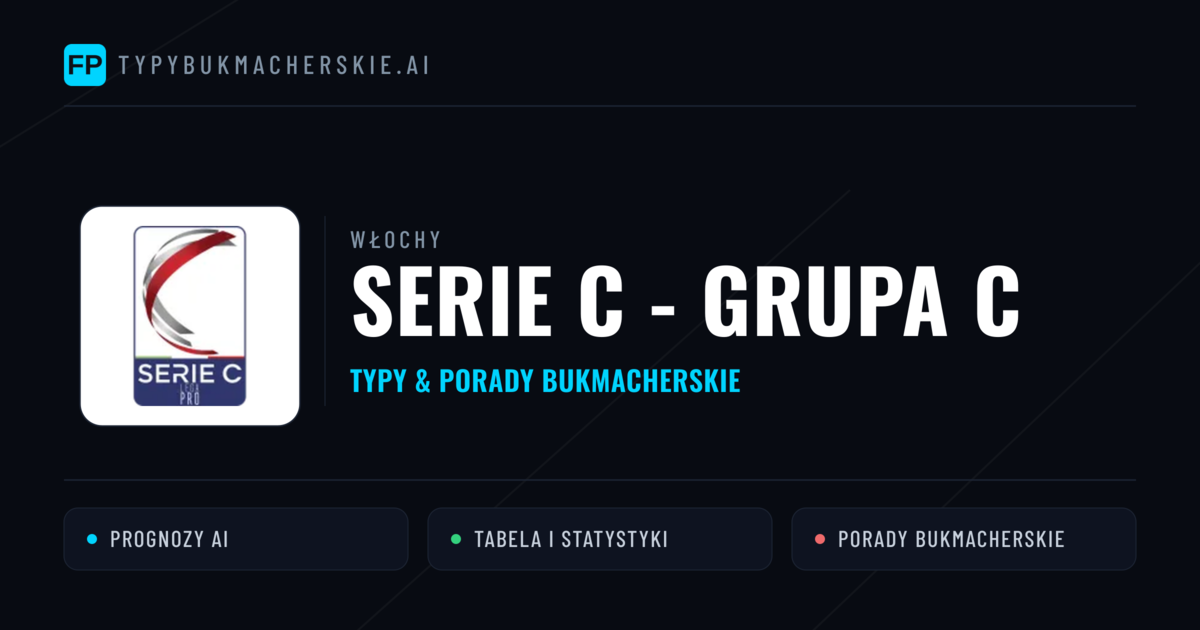 Włochy Serie C - Grupa C Typy Bukmacherskie — Darmowe Typy na Dziś