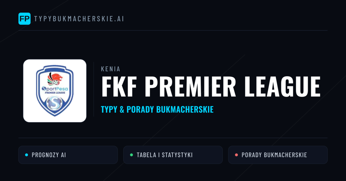 Kenia FKF Premier League Typy Bukmacherskie — Darmowe Typy na Dziś