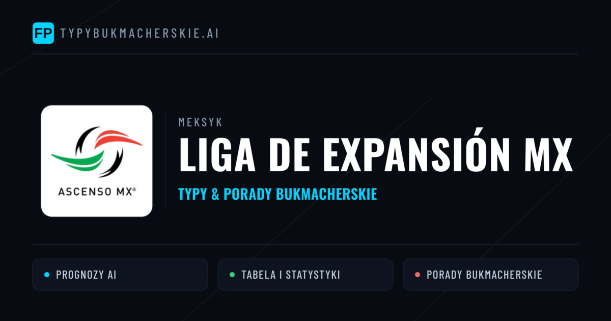 Meksyk Liga de Expansión MX Typy Bukmacherskie — Darmowe Typy na Dziś