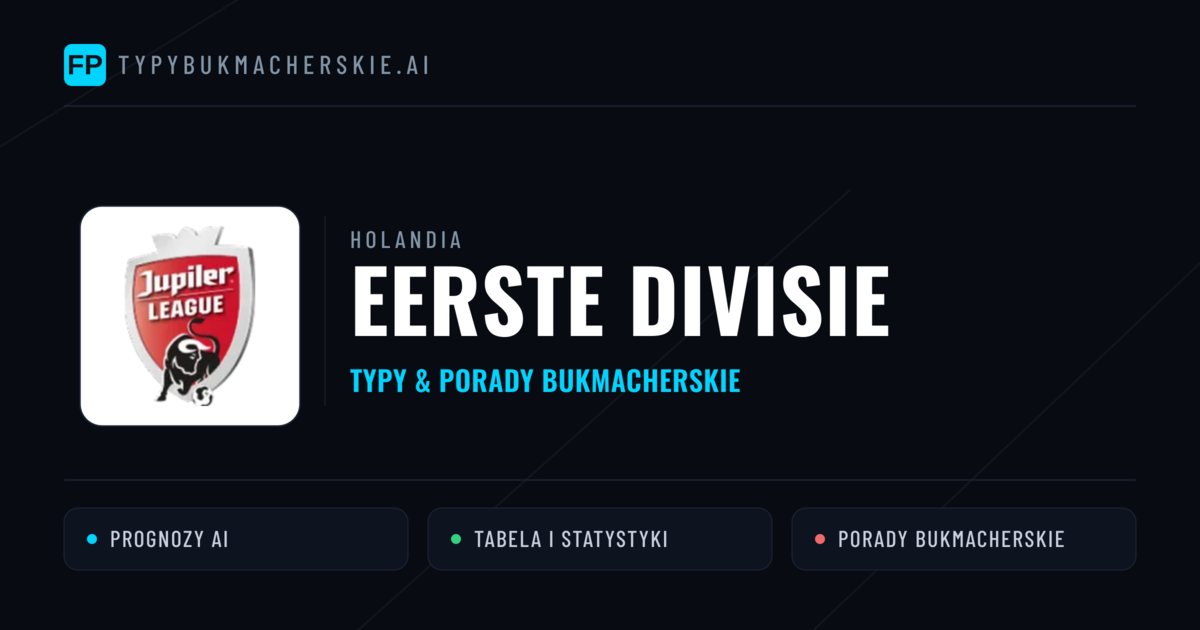 Holandia Eerste Divisie Typy Bukmacherskie — Darmowe Typy na Dziś