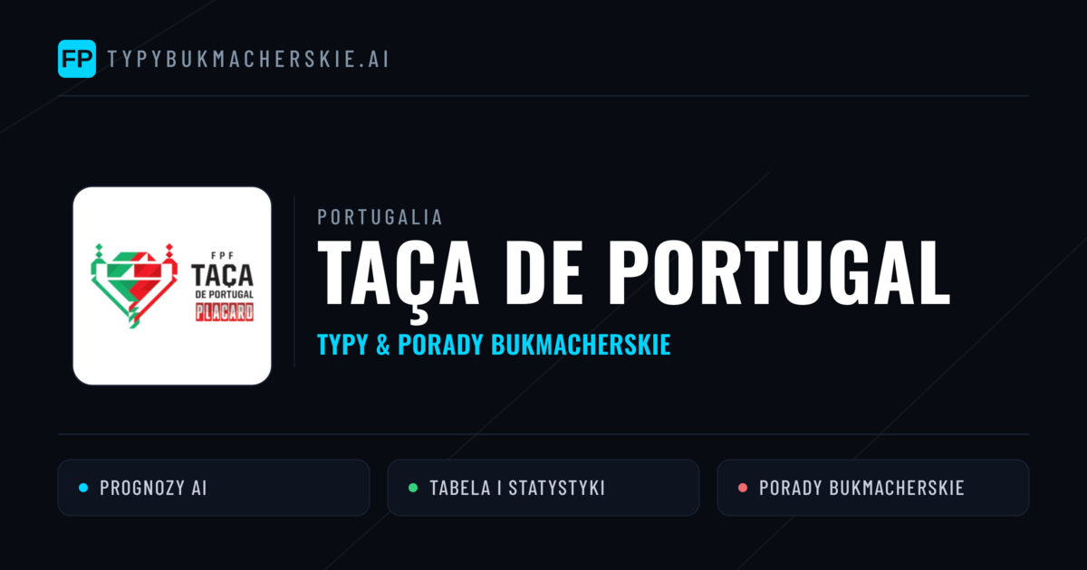 Portugalia Taça de Portugal Typy Bukmacherskie — Darmowe Typy na Dziś