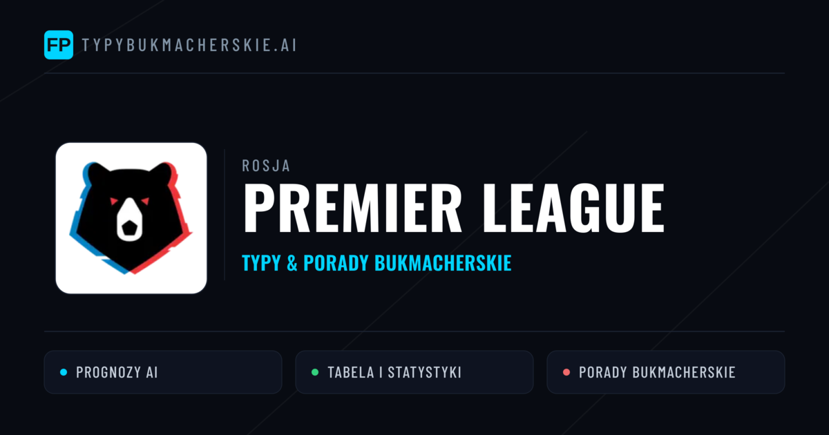 Rosja Premier League Typy Bukmacherskie — Darmowe Typy na Dziś