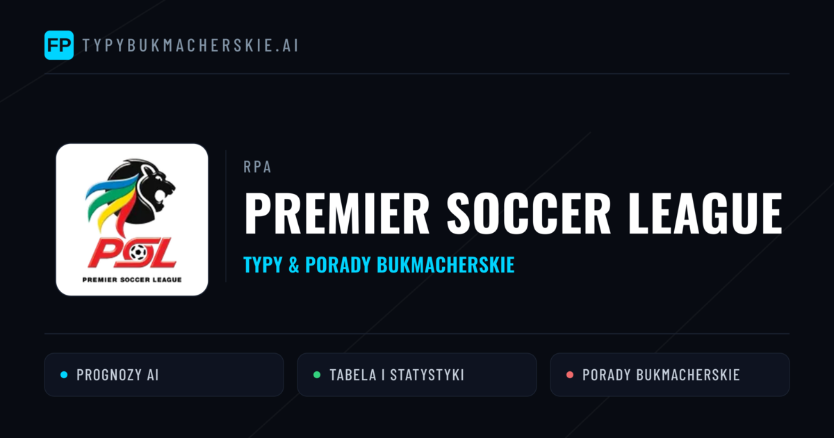RPA Premier Soccer League Typy Bukmacherskie — Darmowe Typy na Dziś