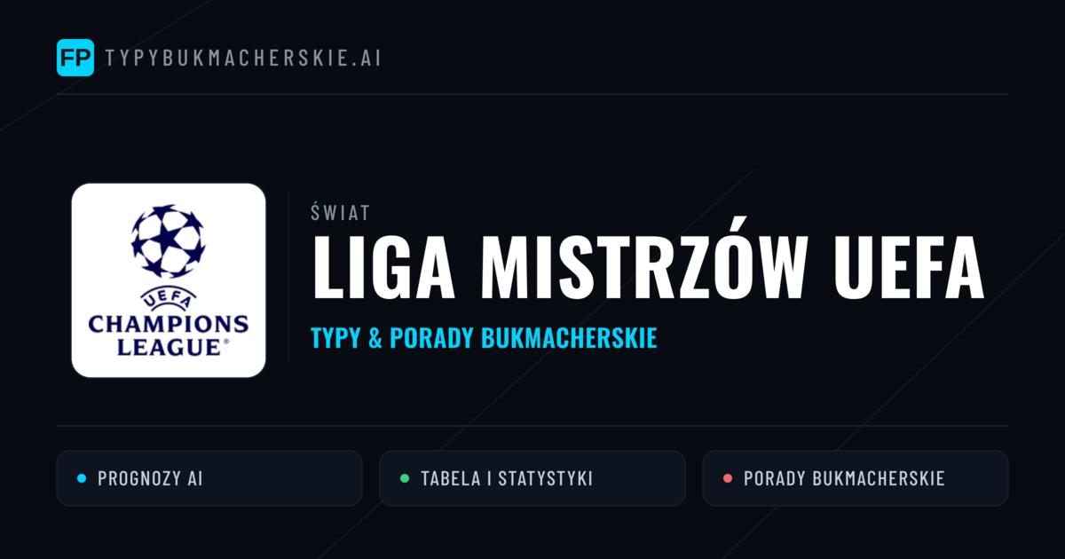 Liga Mistrzów UEFA Typy Bukmacherskie — Darmowe Typy na Dziś