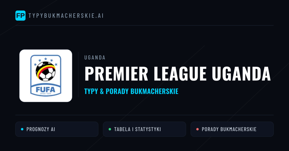 Uganda Premier League Uganda Typy Bukmacherskie — Darmowe Typy na Dziś
