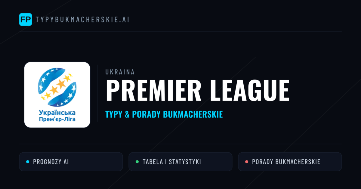 Ukraina Premier League Typy Bukmacherskie — Darmowe Typy na Dziś