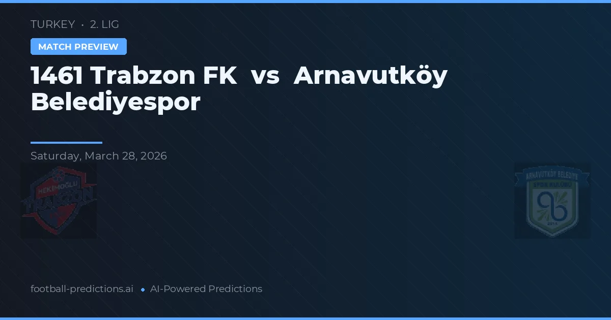1461 Trabzon FK vs Arnavutköy Belediyespor — typy i zapowiedź meczu