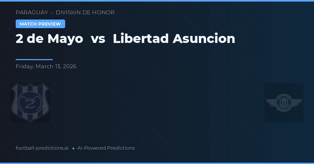 2 de Mayo vs Libertad Asunción — typy i zapowiedź meczu