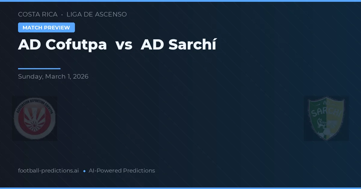 AD Cofutpa vs AD Sarchí — typy i zapowiedź meczu