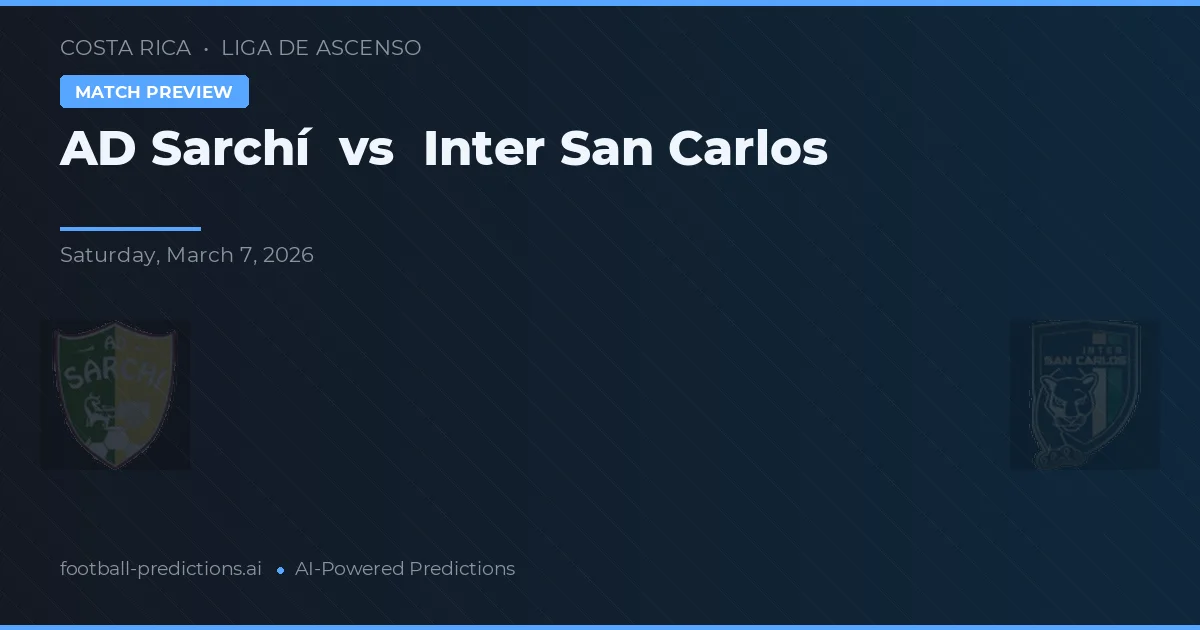 AD Sarchí vs Inter San Carlos — typy i zapowiedź meczu
