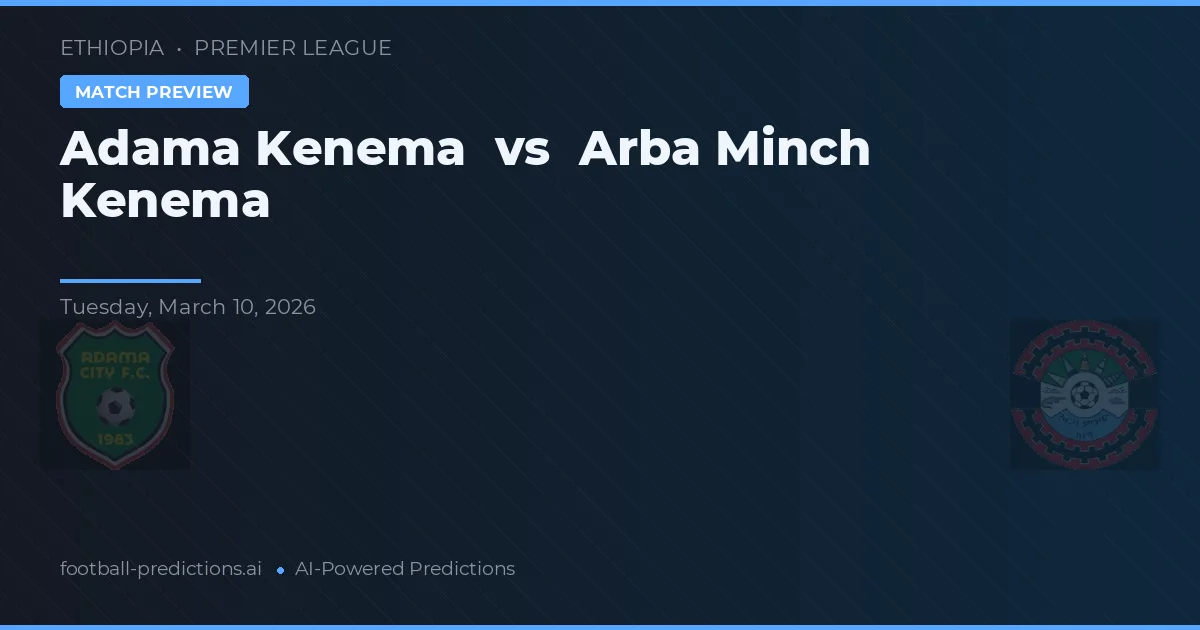 Adama Kenema vs Arba Minch Kenema — typy i zapowiedź meczu