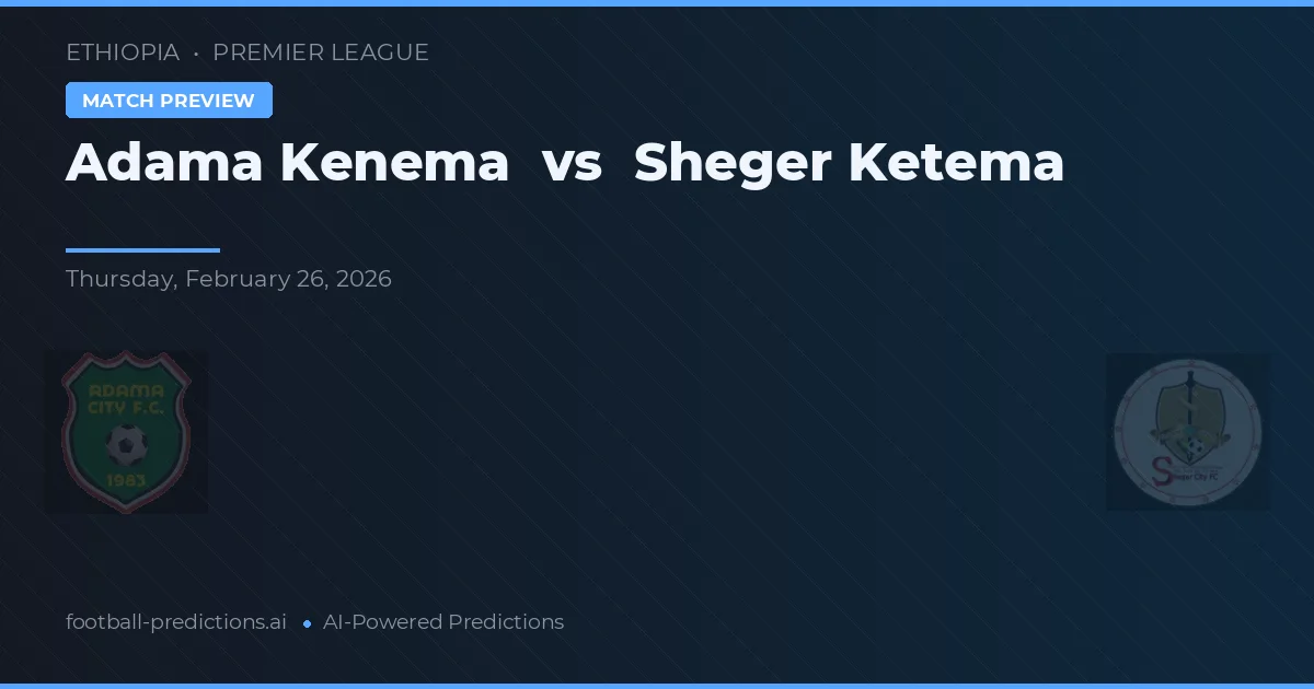 Adama Kenema vs Sheger Ketema — typy i zapowiedź meczu