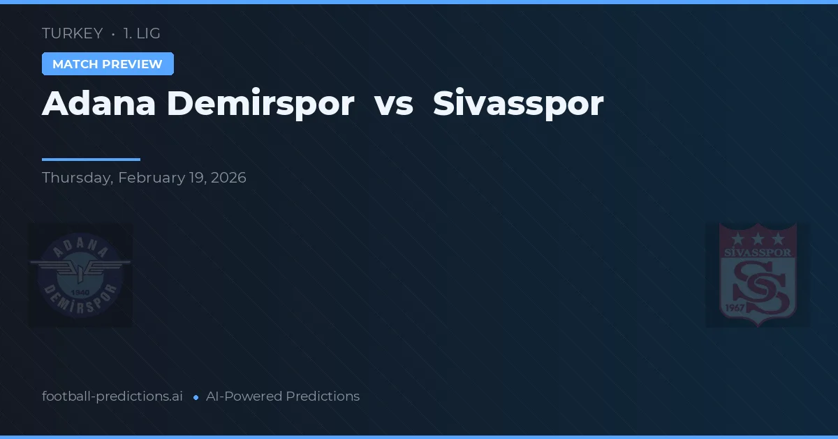 Adana Demirspor vs Sivasspor — typy i zapowiedź meczu