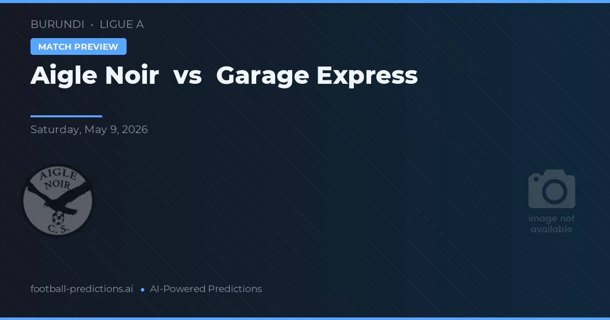 Aigle Noir vs Garage Express — typy i zapowiedź meczu