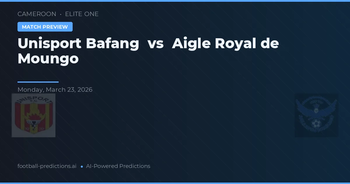 Aigle Royal de Moungo vs Unisport Bafang — typy i zapowiedź meczu