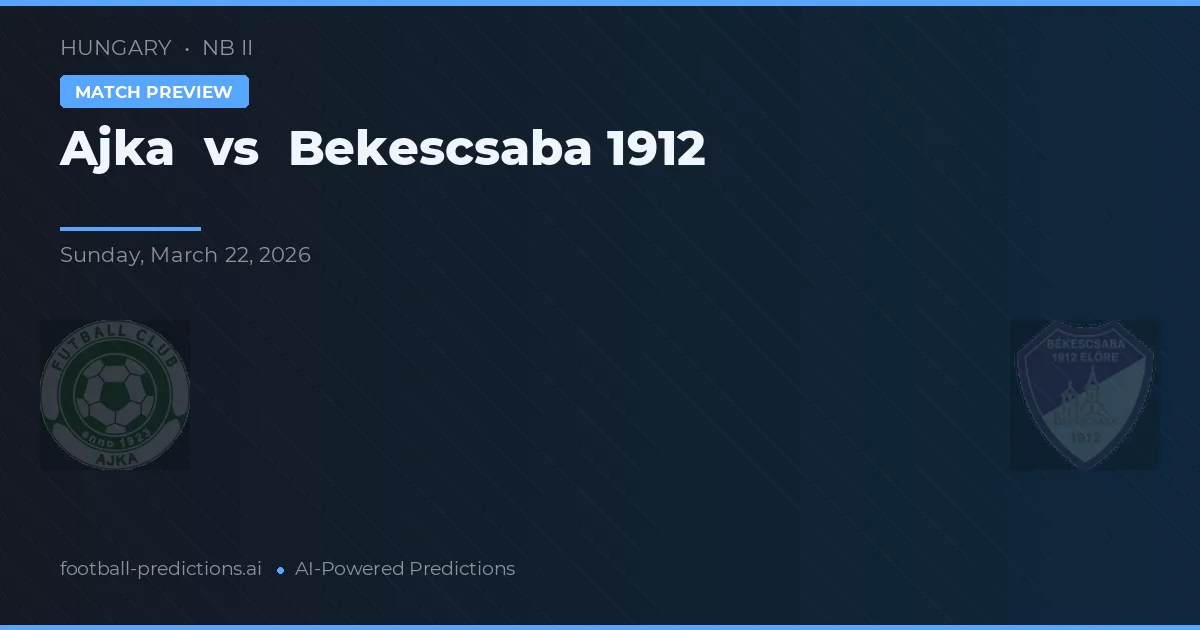 Ajka vs Békéscsaba 1912 — typy i zapowiedź meczu
