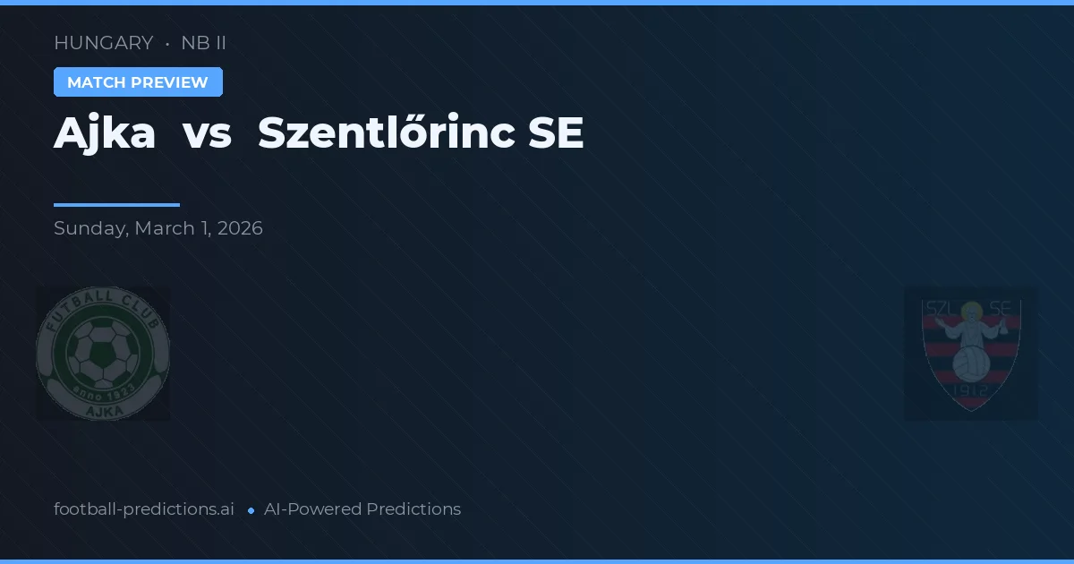 Ajka vs Szentlőrinc SE — typy i zapowiedź meczu